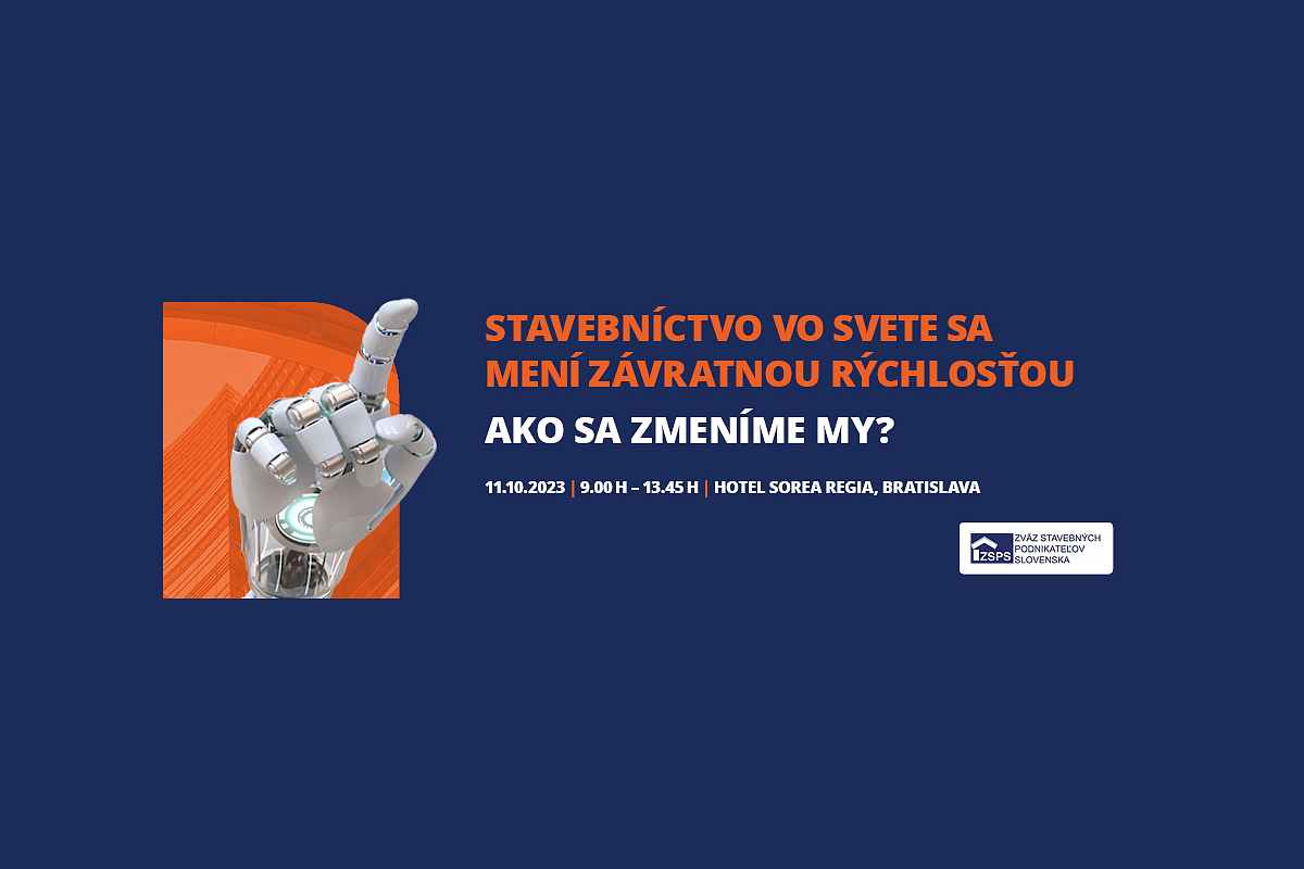 Stavebníctvo vo svete sa mení závratnou rýchlosťou - ako sa zmeníme my? (konferencia)