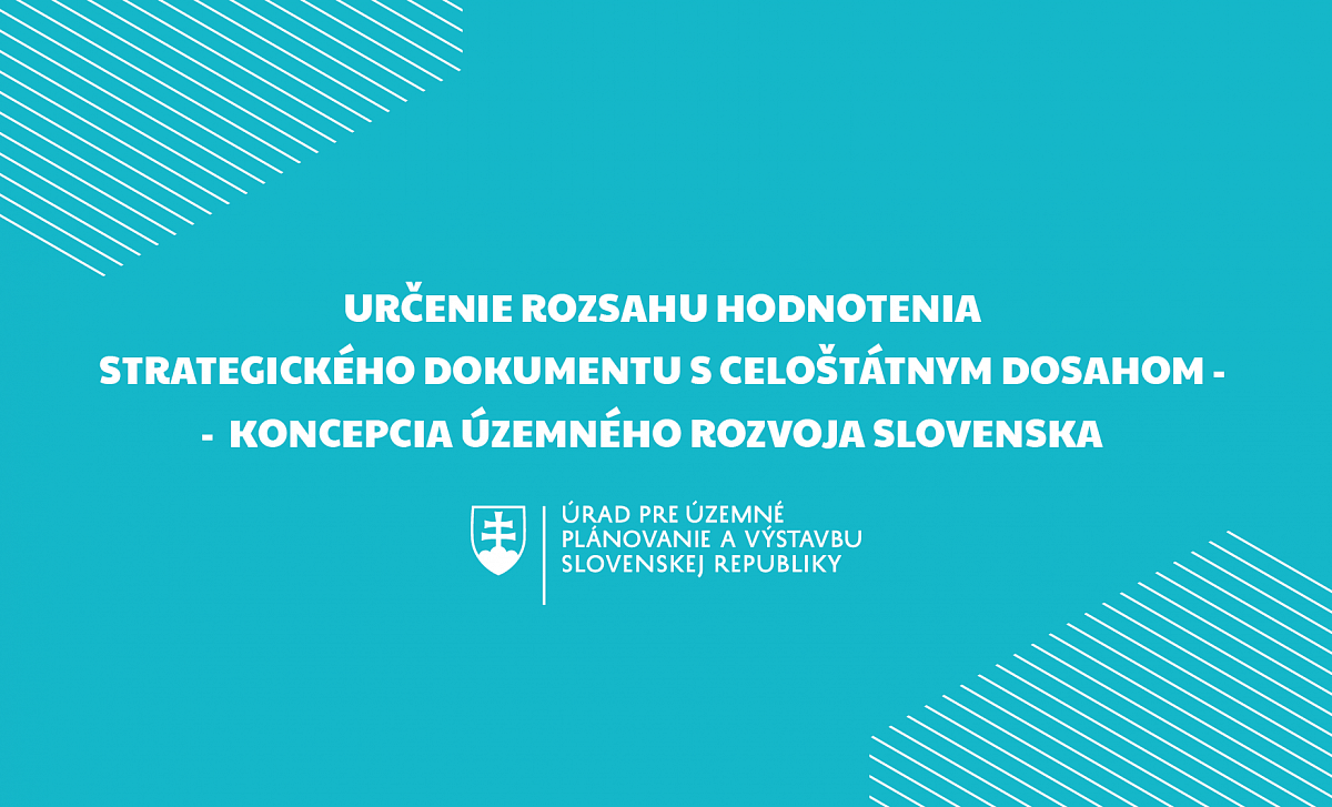 Určenie rozsahu hodnotenia strategického dokumentu s celoštátnym dosahom - Koncepcia územného rozvoja Slovenska