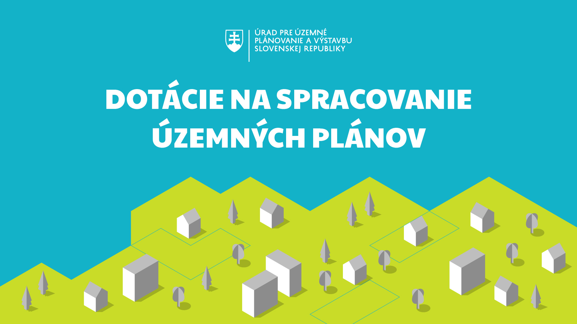 Úrad pre územné plánovanie a výstavbu SR prerozdelí takmer 1,5 milióna eur na spracovanie územných plánov