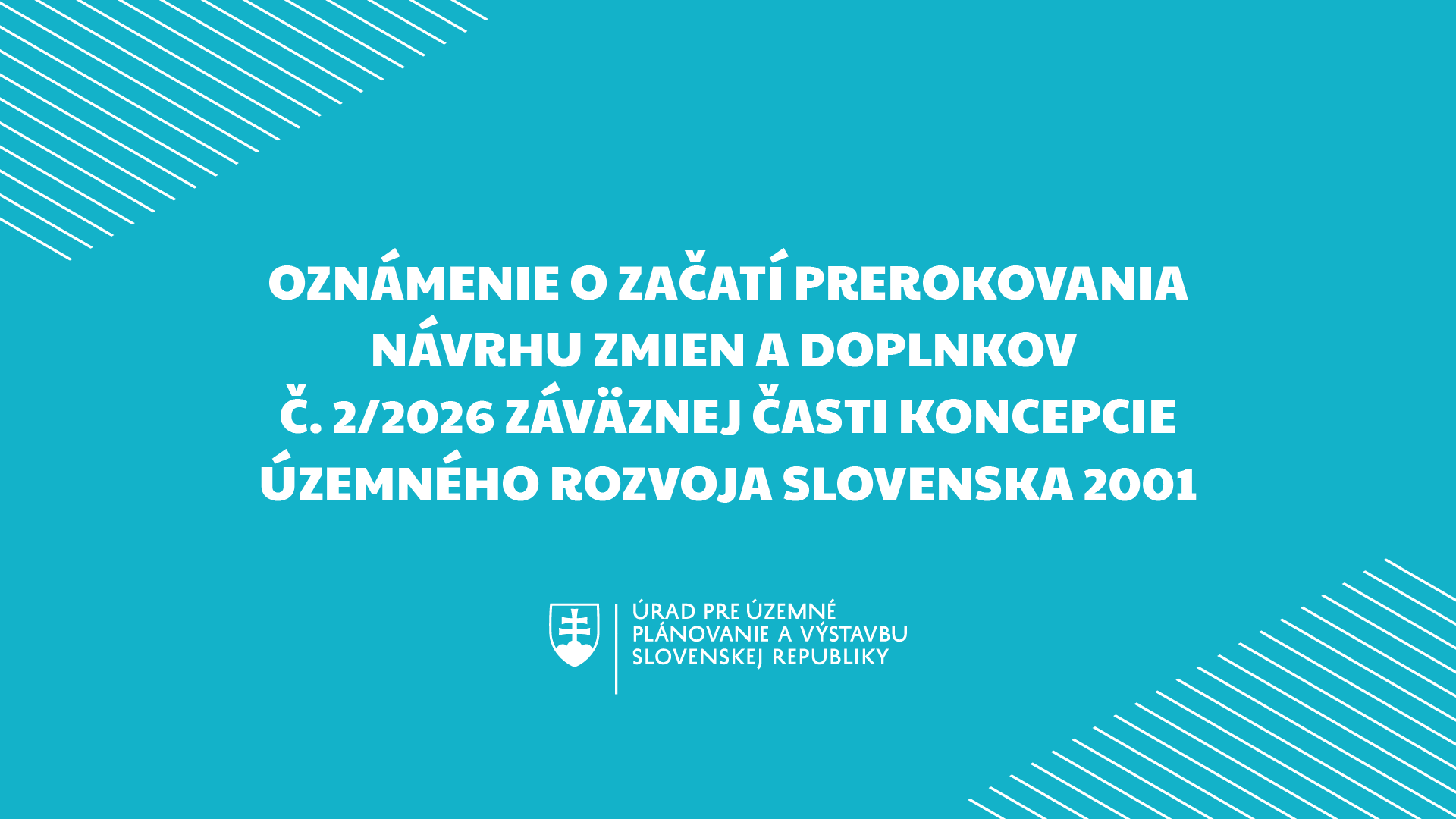Oznámenie o začatí prerokovania návrhu Zmien a doplnkov č. 2/2026 záväznej časti Koncepcie územného rozvoja Slovenska 2001